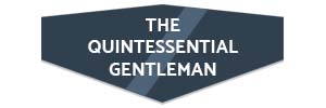 THE QUINTESSENTIAL GENTLEMAN